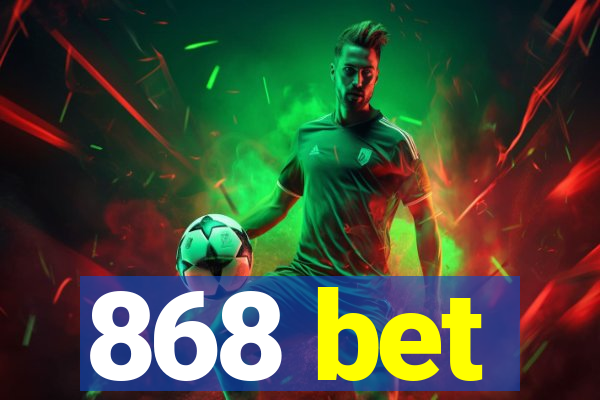 868 bet